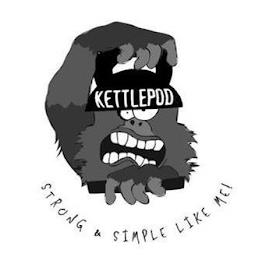 KETTLEPOD STRONG & SIMPLE LIKE ME! trademark