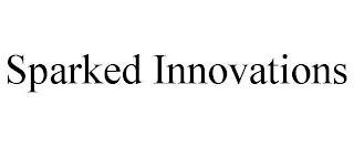 SPARKED INNOVATIONS trademark