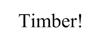 TIMBER! trademark