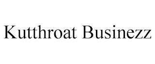 KUTTHROAT BUSINEZZ trademark