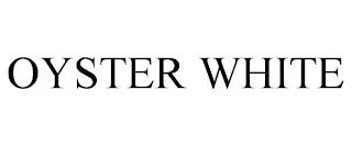 OYSTER WHITE trademark