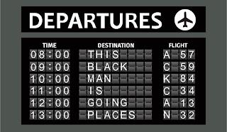 DEPARTURES, TIME 08:00 09:00 10:00, 11:00 12:00 13:00 DESTINATION THIS BLACK MAN IS GOING PLACES FLIGHT A 57 C 59 K 84 C 34 A 13 N 32 trademark