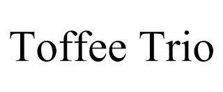 TOFFEE TRIO trademark