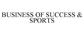 BUSINESS OF SUCCESS & SPORTS trademark