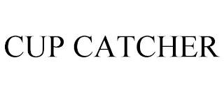 CUP CATCHER trademark