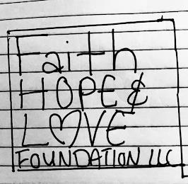 FAITH HOPE & LOVE FOUNDATION LLC trademark