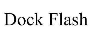 DOCK FLASH trademark