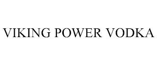 VIKING POWER VODKA trademark