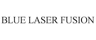 BLUE LASER FUSION trademark