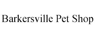 BARKERSVILLE PET SHOP trademark