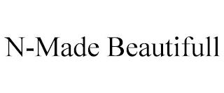 N-MADE BEAUTIFULL trademark