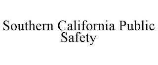 SOUTHERN CALIFORNIA PUBLIC SAFETY trademark