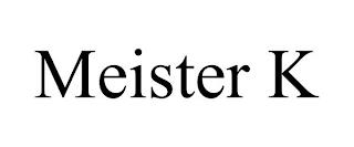 MEISTER K trademark