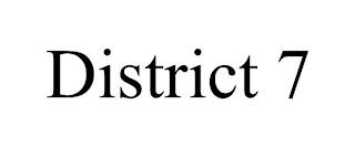 DISTRICT 7 trademark