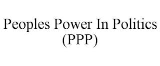 PEOPLES POWER IN POLITICS (PPP) trademark