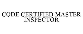 CODE CERTIFIED MASTER INSPECTOR trademark