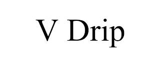 V DRIP trademark