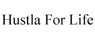 HUSTLA FOR LIFE trademark