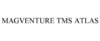 MAGVENTURE TMS ATLAS trademark