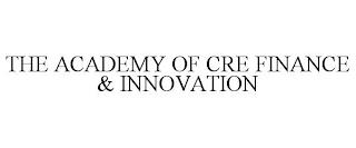 THE ACADEMY OF CRE FINANCE & INNOVATION trademark