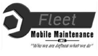 FLEET MOBILE MAINTENANCE INC. "WHO WE ARE DEFINES WHAT WE DO" trademark