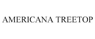 AMERICANA TREETOP trademark