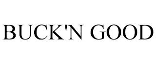 BUCK'N GOOD trademark