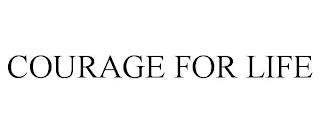 COURAGE FOR LIFE trademark