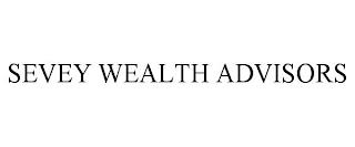 SEVEY WEALTH ADVISORS trademark