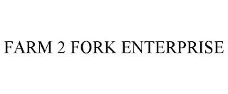 FARM 2 FORK ENTERPRISE trademark