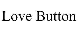 LOVE BUTTON trademark