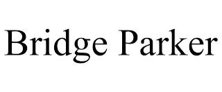 BRIDGE PARKER trademark