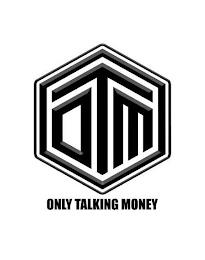 OTM ONLY TALKING MONEY trademark