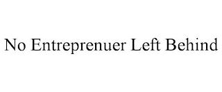 NO ENTREPRENUER LEFT BEHIND trademark