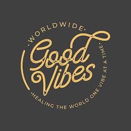 GOOD VIBES ·WORLDWIDE· ·HEALING THE WORLD ONE VIBE AT A TIME·D ONE VIBE AT A TIME· trademark