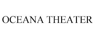 OCEANA THEATER trademark