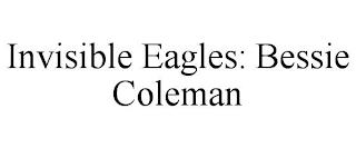 INVISIBLE EAGLES: BESSIE COLEMAN trademark