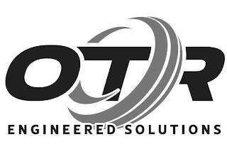 OTR ENGINEERED SOLUTIONS trademark