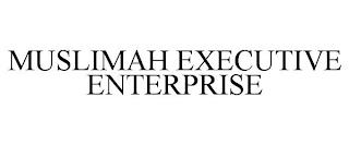 MUSLIMAH EXECUTIVE ENTERPRISE trademark