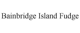 BAINBRIDGE ISLAND FUDGE trademark