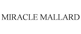 MIRACLE MALLARD trademark