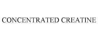 CONCENTRATED CREATINE trademark