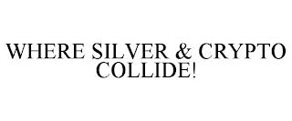 WHERE SILVER & CRYPTO COLLIDE! trademark