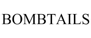 BOMBTAILS trademark