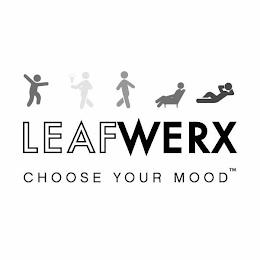 LEAFWERX CHOOSE YOUR MOOD trademark