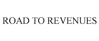 ROAD TO REVENUES trademark