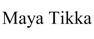 MAYA TIKKA trademark