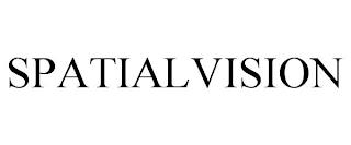 SPATIALVISION trademark