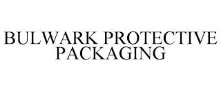 BULWARK PROTECTIVE PACKAGING trademark