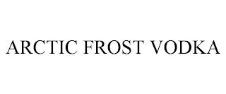 ARCTIC FROST VODKA trademark